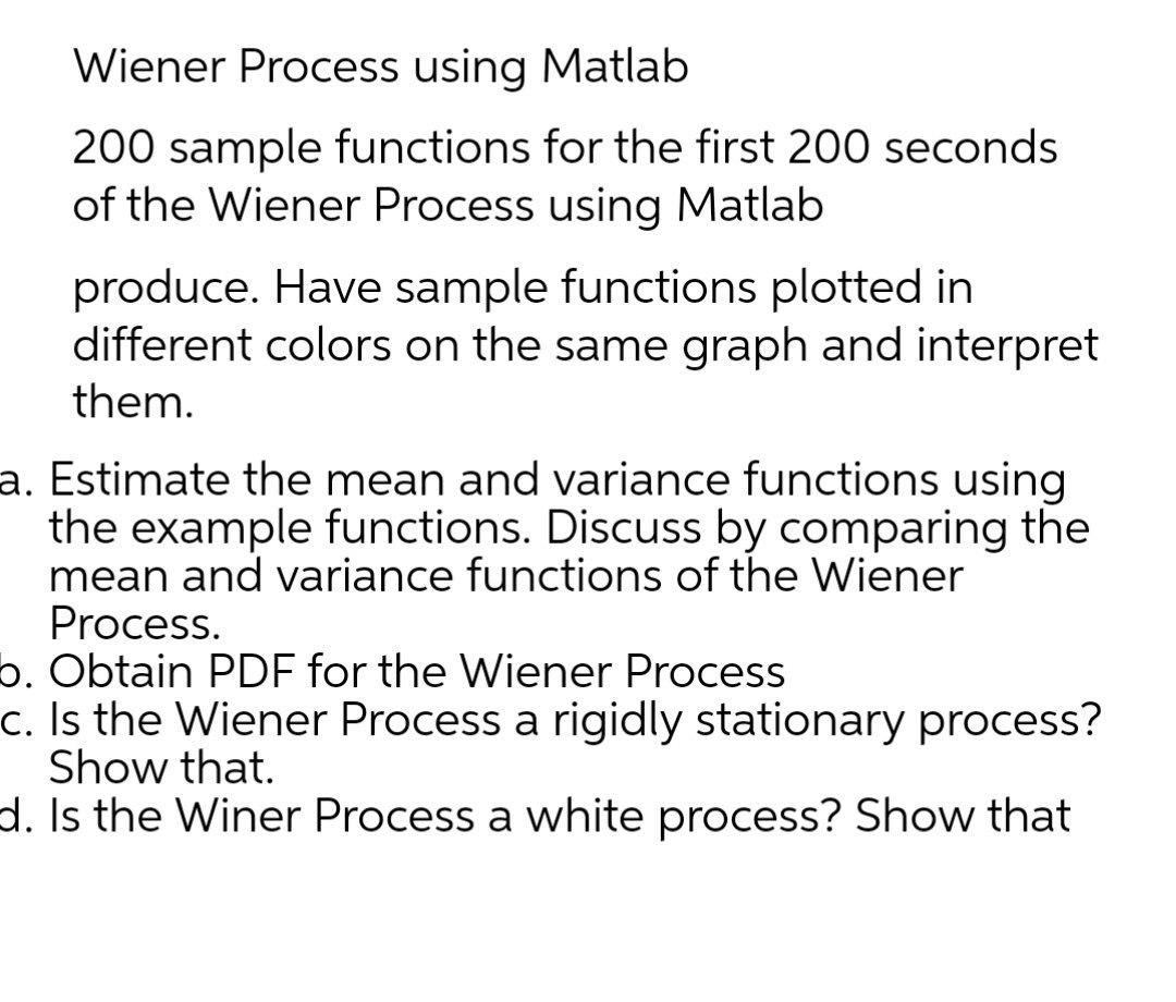 Wiener Process using Matlab 200 sample functions for | Chegg.com