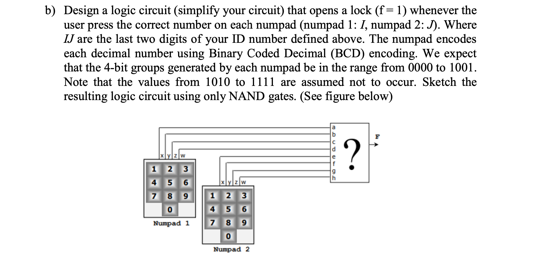 Solved B) Design A Logic Circuit (simplify Your Circuit) | Chegg.com