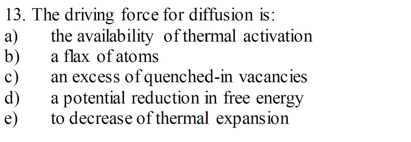Solved 13. The driving force for diffusion is: a) the | Chegg.com