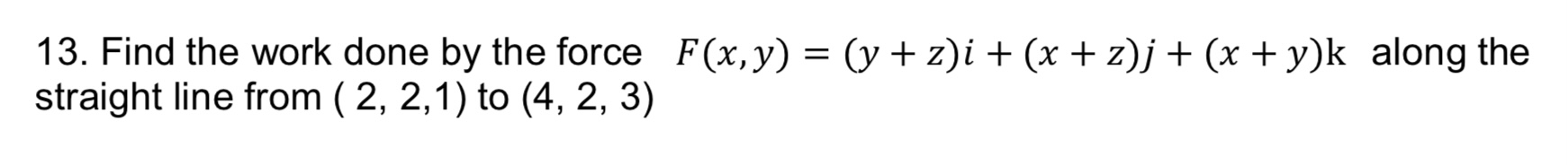 Solved 13. Find the work done by the force | Chegg.com
