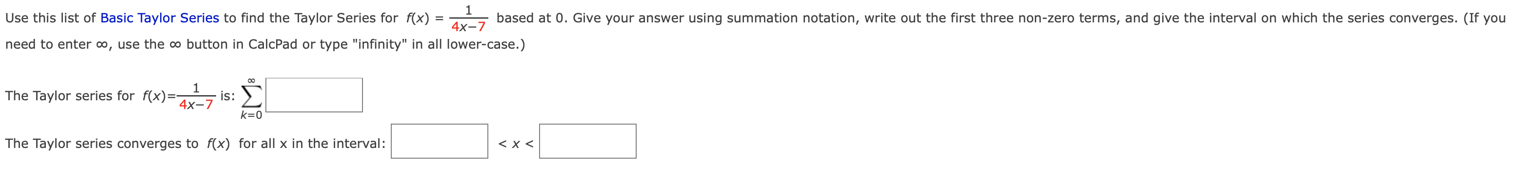 Use this list of Basic Taylor Series to find the Taylor Series for f(x)
1
based at 0. Give your answer using summation notati