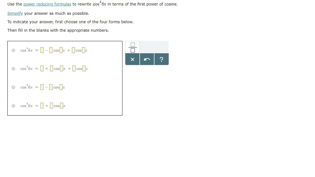 Solved Use the power reducing formulas to rewrite cos ox in | Chegg.com