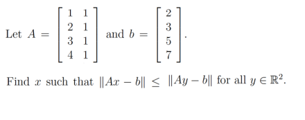 Solved Let A = 1 1 2 1 3 1 4 1 O CON 2 3 5 And B = Find X | Chegg.com