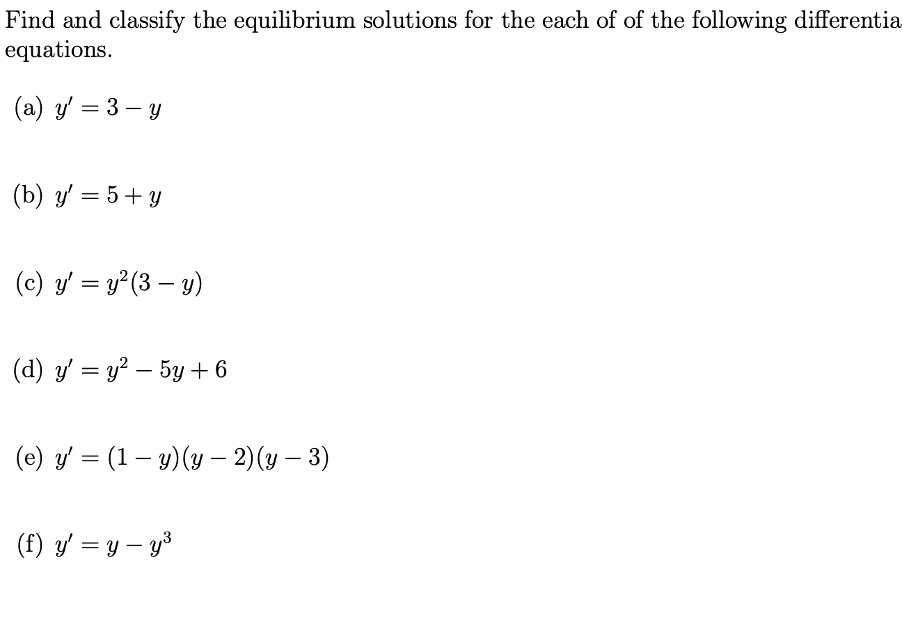 Find and classify the equilibrium solutions for the each of of the following differentia equations. (a) \( y^{\prime}=3-y \)