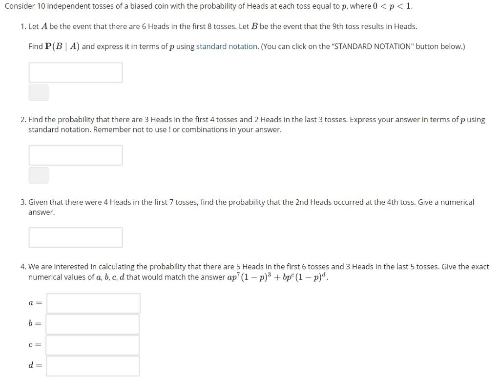 Solved Consider 10 independent tosses of a biased coin with