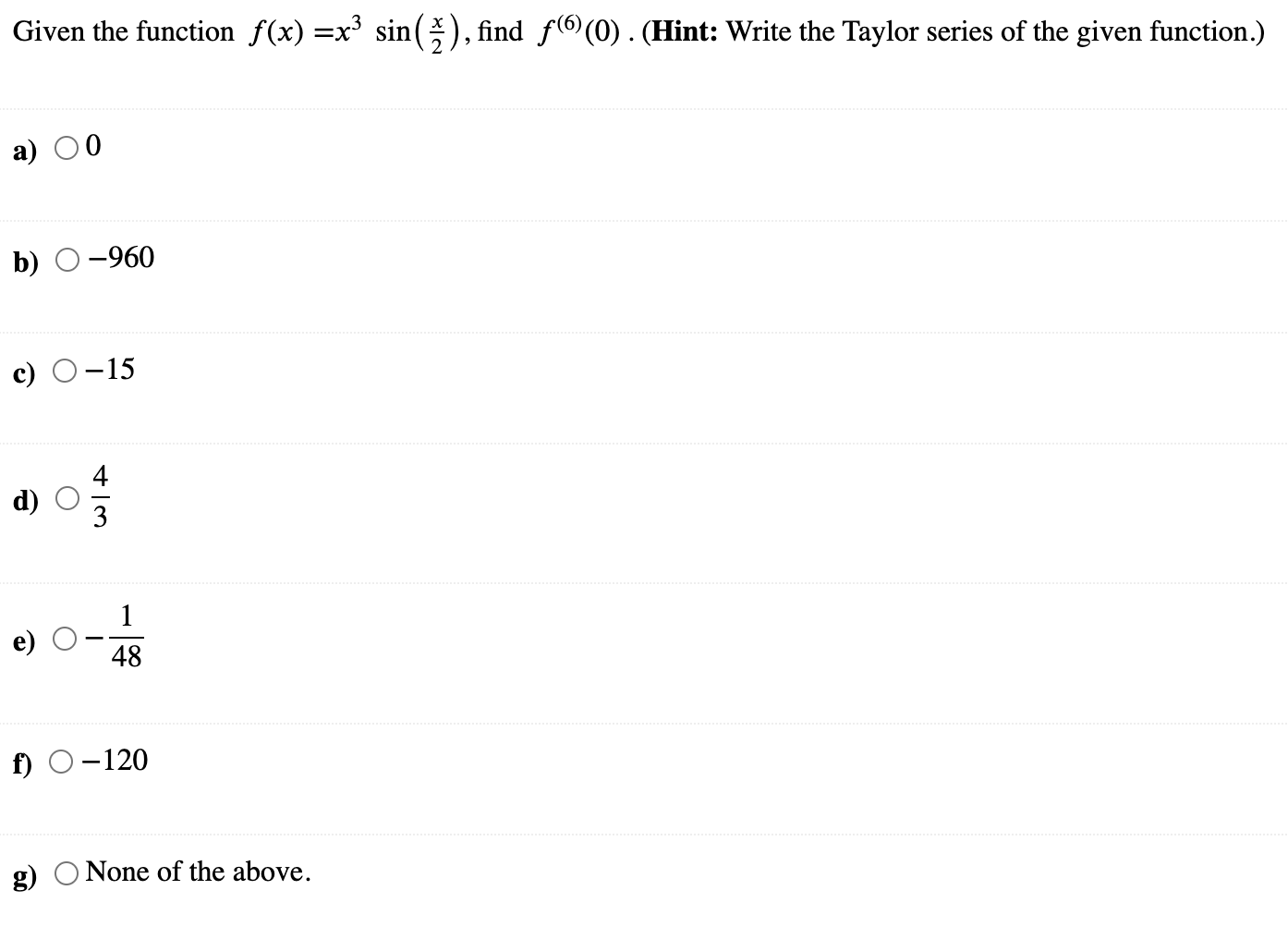 Solved Given the function f(x)=x3sin(2x), find f(6)(0). | Chegg.com