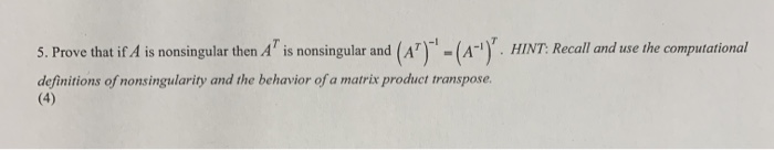 Solved 5 Prove that if A is nonsingular then AT s | Chegg.com