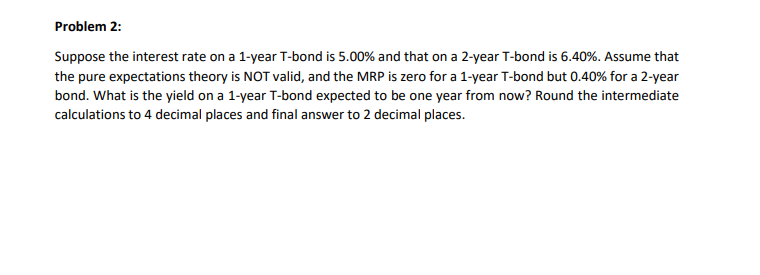 Solved Problem 2: Suppose The Interest Rate On A 1-year | Chegg.com