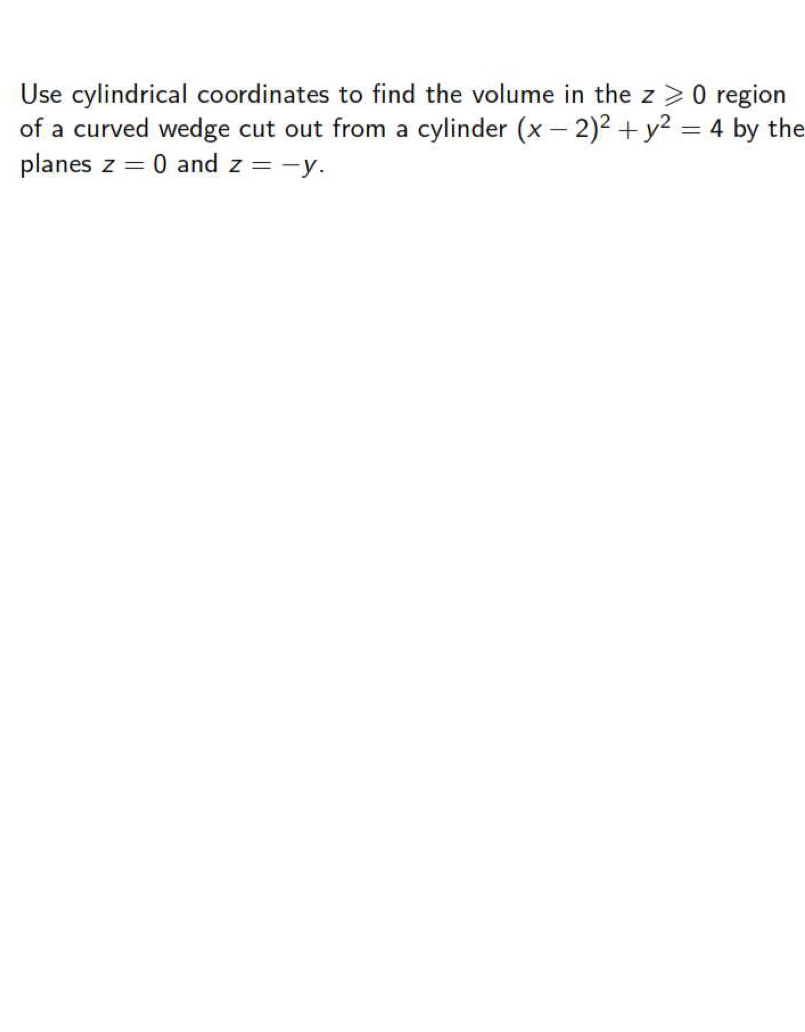 Solved Use cylindrical coordinates to find the volume in the | Chegg.com