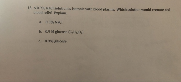 Solved 13. A 0.9% NaCl solution is isotonic with blood | Chegg.com