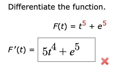 Solved Differentiate the function.F(t)=t5+e5F'(t)=5t4+e5 | Chegg.com