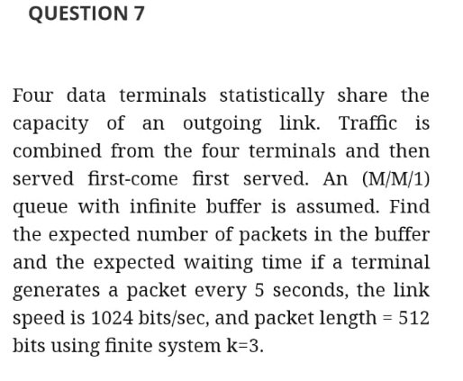 Solved QUESTION 7 Four data terminals statistically share | Chegg.com