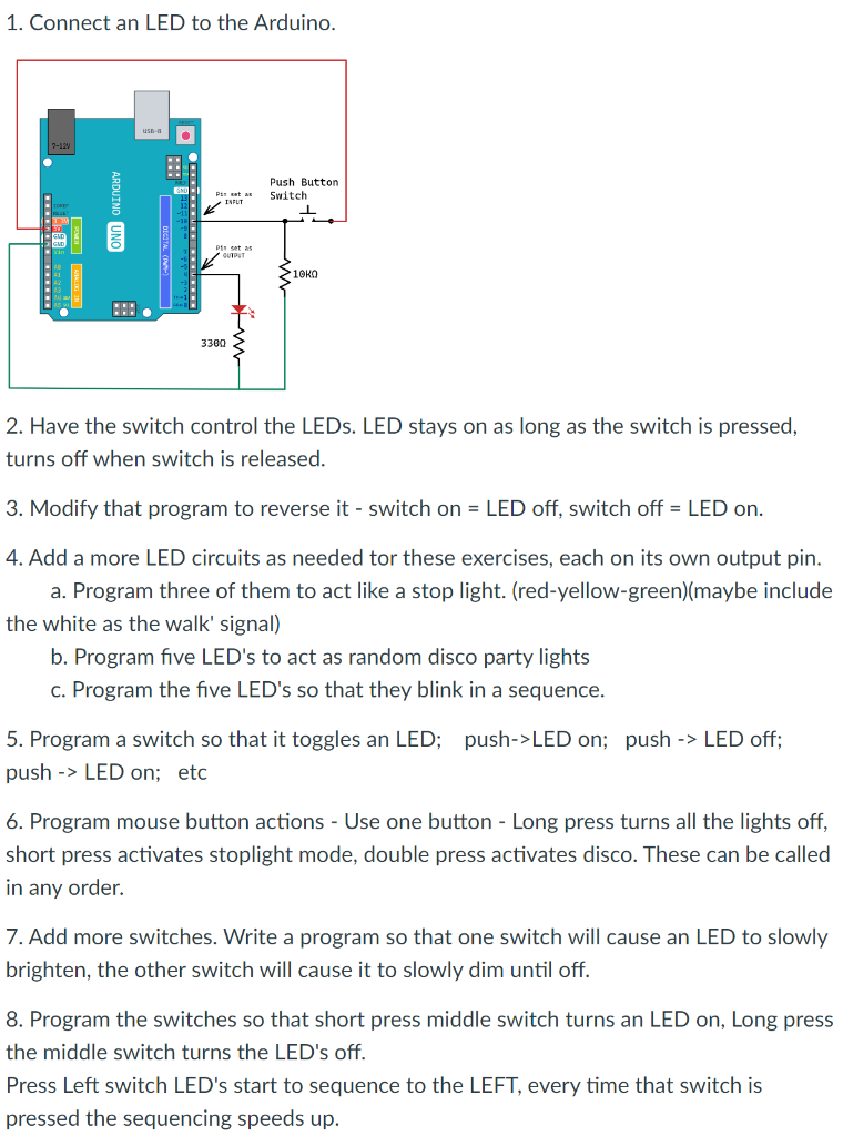 1. Connect an LED to the Arduino. 2. Have the switch