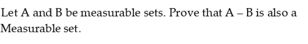 Solved Let A And B Be Measurable Sets. Prove That A−B Is | Chegg.com