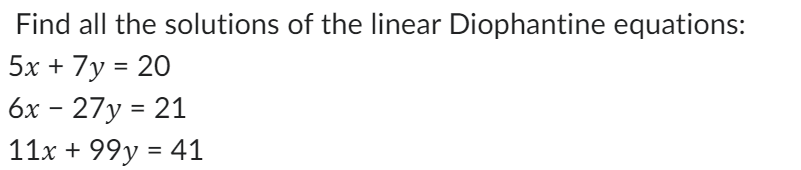 Solved Find All The Solutions Of The Linear Diophantine | Chegg.com