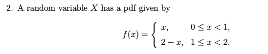 Solved 2. A random variable X has a pdf given by f(0) = { 2, | Chegg.com