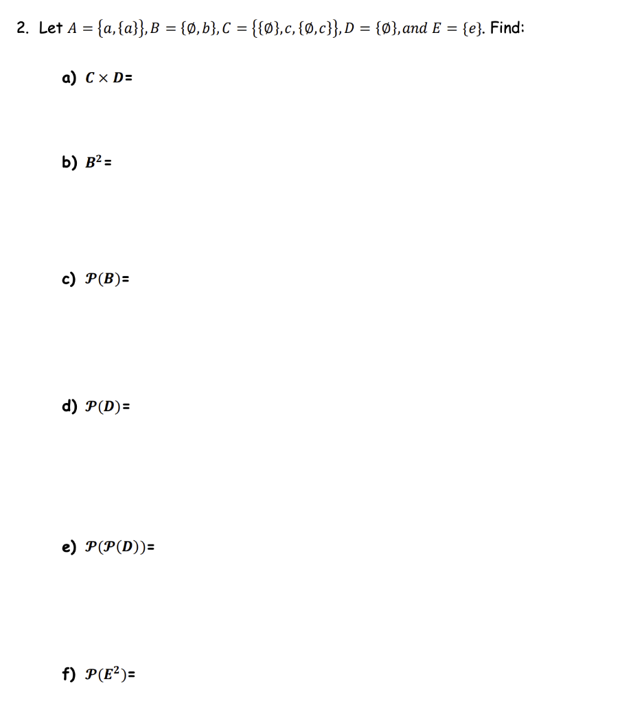 Solved 2. Let A = {a,{a}}, B = {0,b},C = {{0},c,{0,c}}, D = | Chegg.com