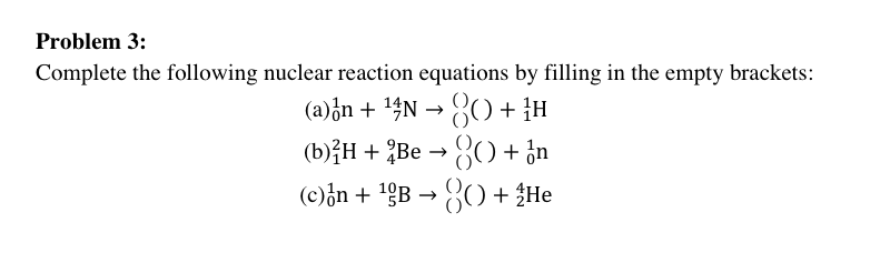 Solved Problem 3: Complete The Following Nuclear Reaction | Chegg.com