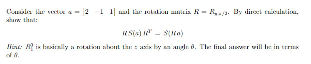 Solved = Consider the vector a= [2 -1 1) and the rotation | Chegg.com