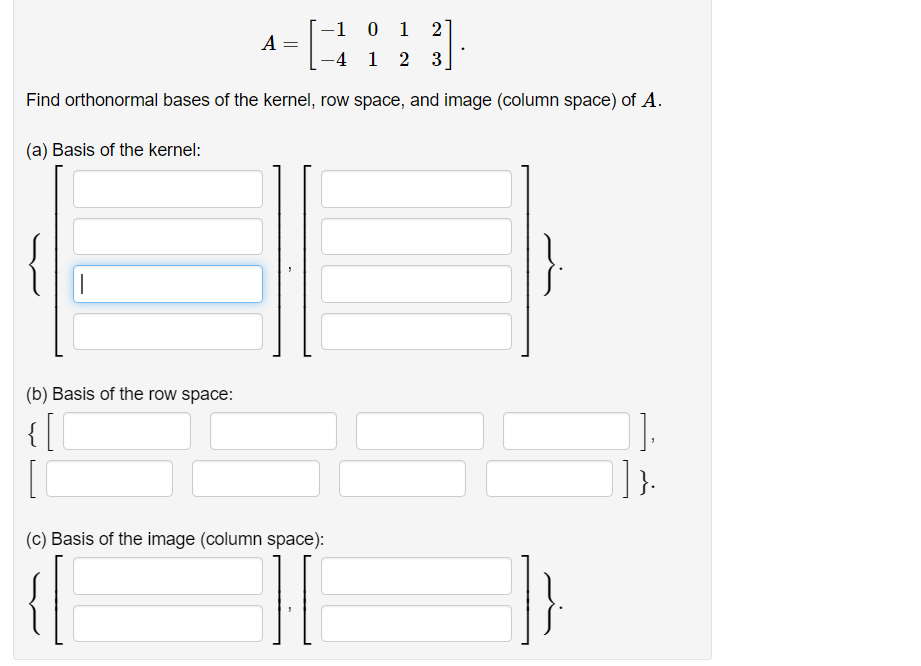 Solved Find orthonormal bases of the kernel row space and