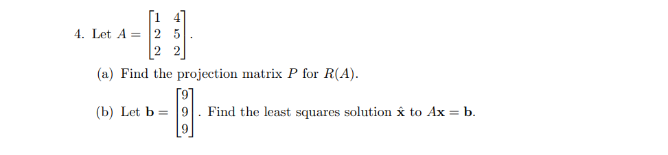 Solved 4] NOTA 4. Let A = 25 22 (a) Find the projection | Chegg.com