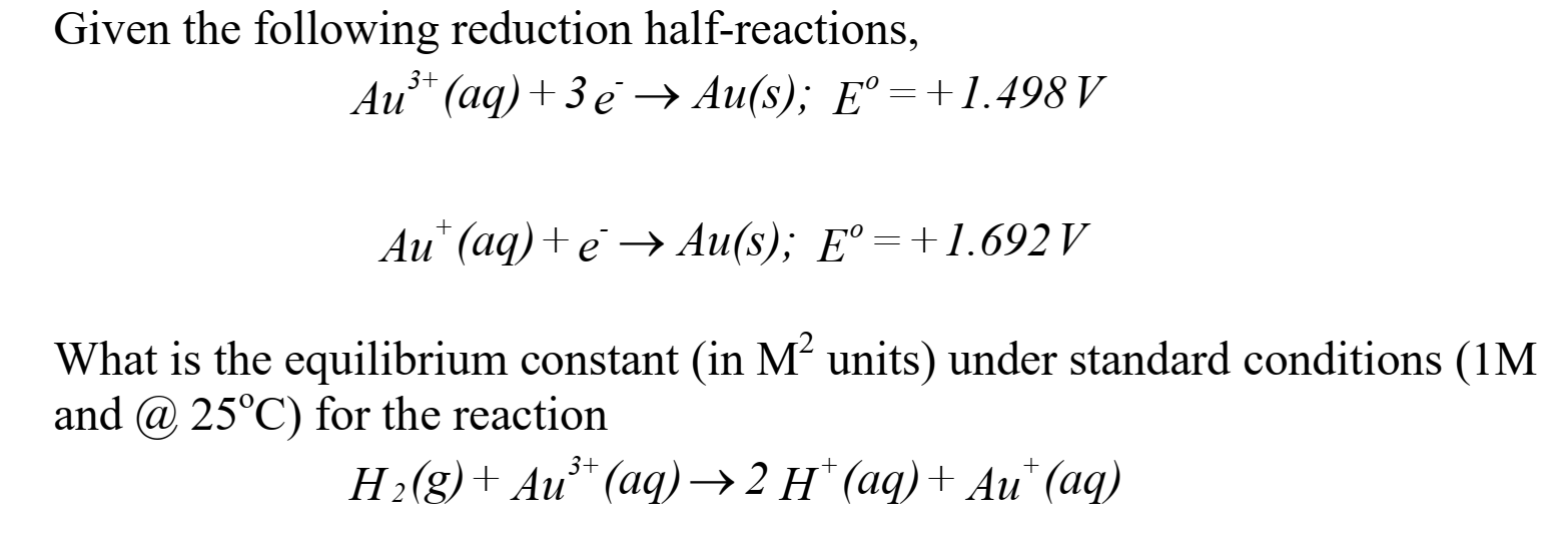 Solved Given The Following Reduction Half Reactions Au Chegg Com
