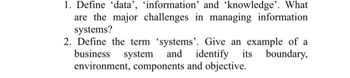 Solved 1. Define ‘data', 'information' and 'knowledge'. What | Chegg.com