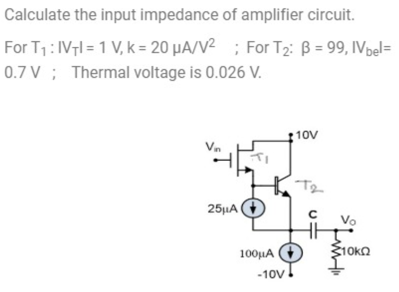 Solved Calculate the input impedance of amplifier circuit.