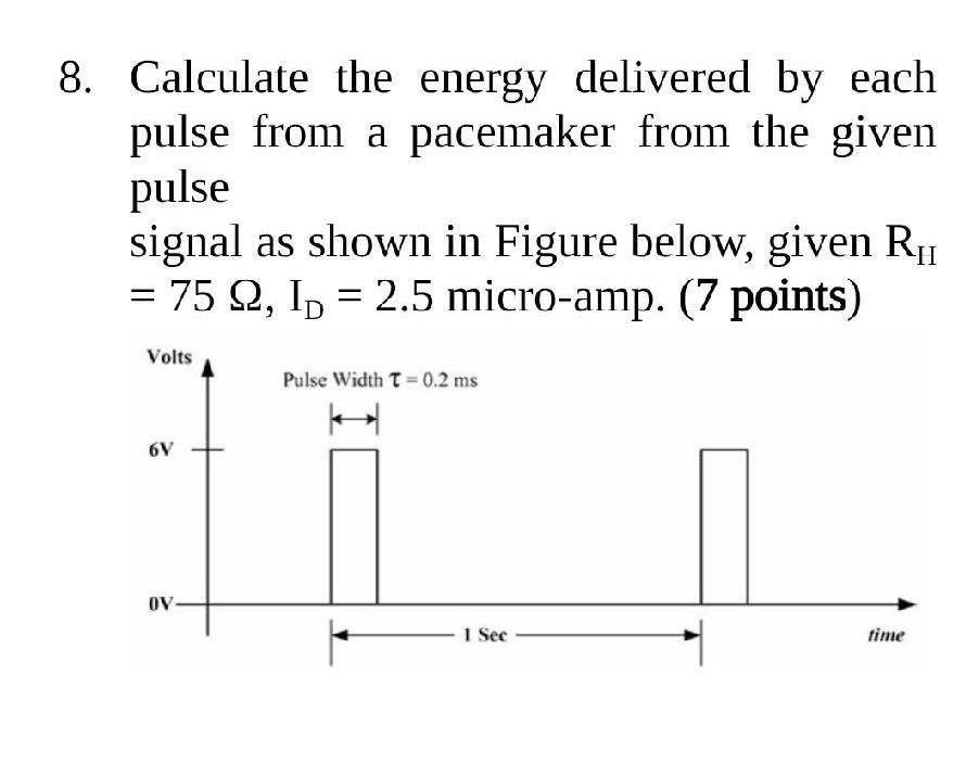 Solved 8. Calculate the energy delivered by each pulse from