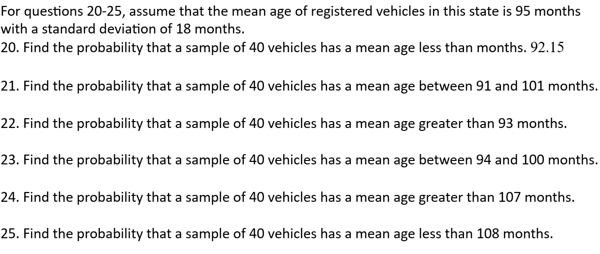For questions \( 20-25 \), assume that the mean age of registered vehicles in this state is 95 months with a standard deviati