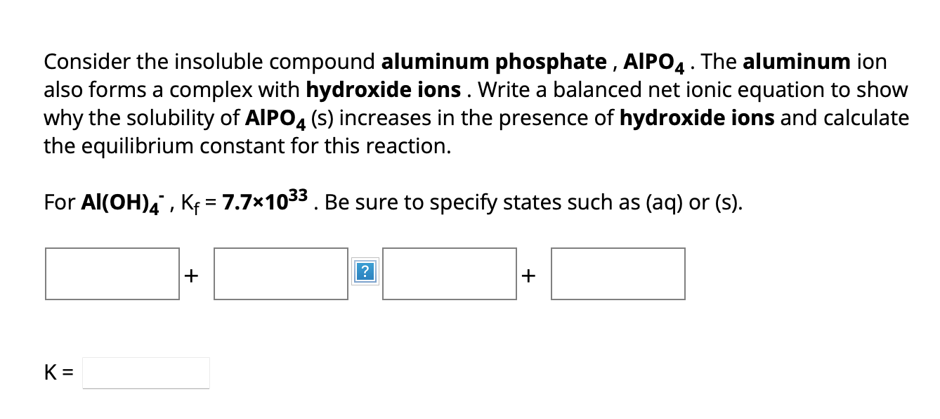 Solved Consider the insoluble compound aluminum phosphate ,