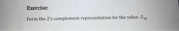 Solved Form the 2's complement representation for the value | Chegg.com