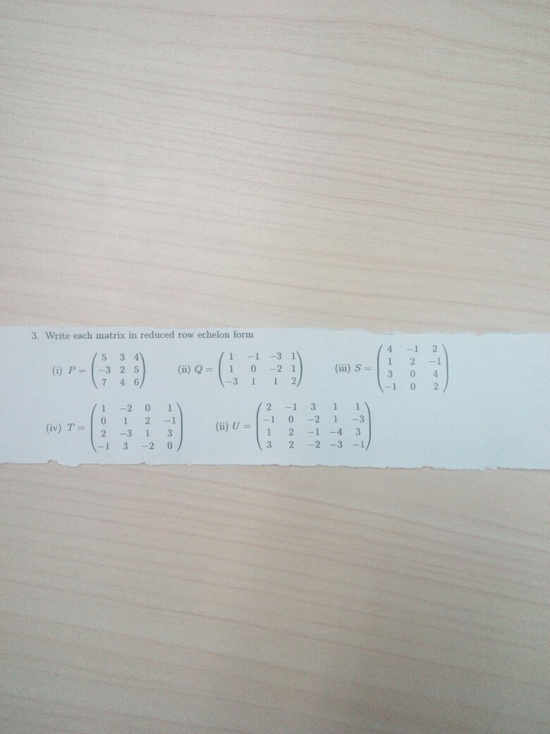 Solved 3 Write Each Matrix In Reduced Row Echelon Form 1 Chegg Com
