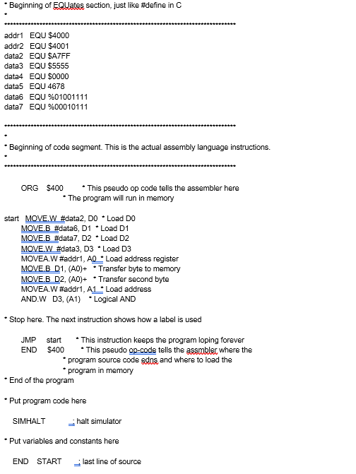 * Beginning of EQUates section, just like #define in C addr1 EQU $4000 addr2 EQU $4001 data2 EQU SA7FF data3 EQU $5555 data4