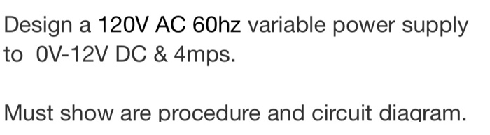 Solved Design a 120V AC 60hz variable power supply to OV-12V | Chegg.com