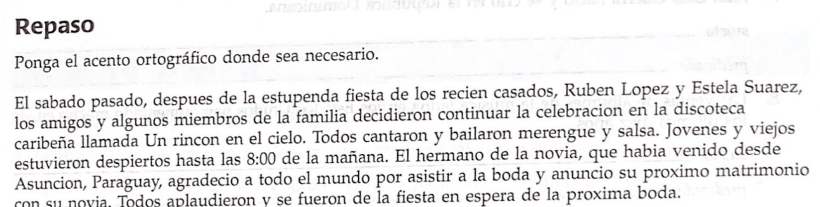 Repaso Ponga el acento ortográfico donde sea necesario. El sabado pasado, despues de la estupenda fiesta de los recien casado