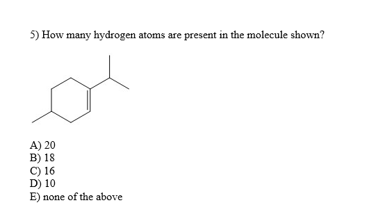 Solved 5) How many hydrogen atoms are present in the | Chegg.com