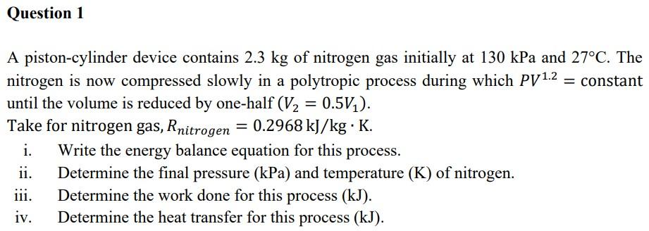 Solved Question 1 A piston-cylinder device contains 2.3 kg | Chegg.com