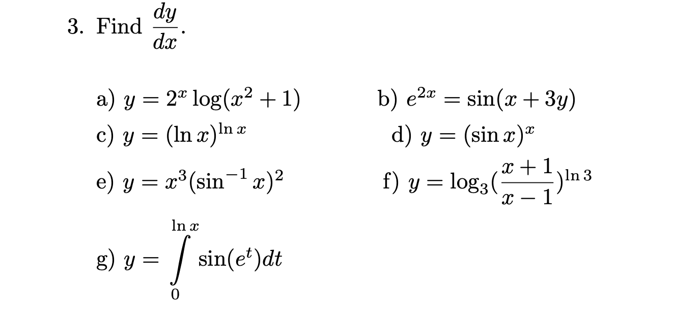 Solved Dy 3 Find Dx H A Y 24 Log X2 1 C Y In X Chegg Com