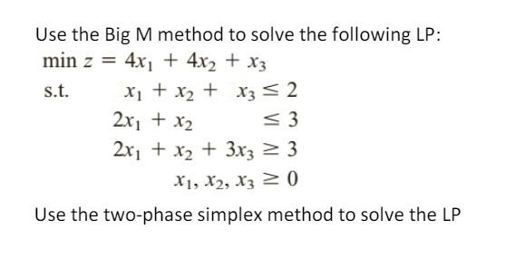 Solved Use the Big M method to solve the following LP: min z | Chegg.com
