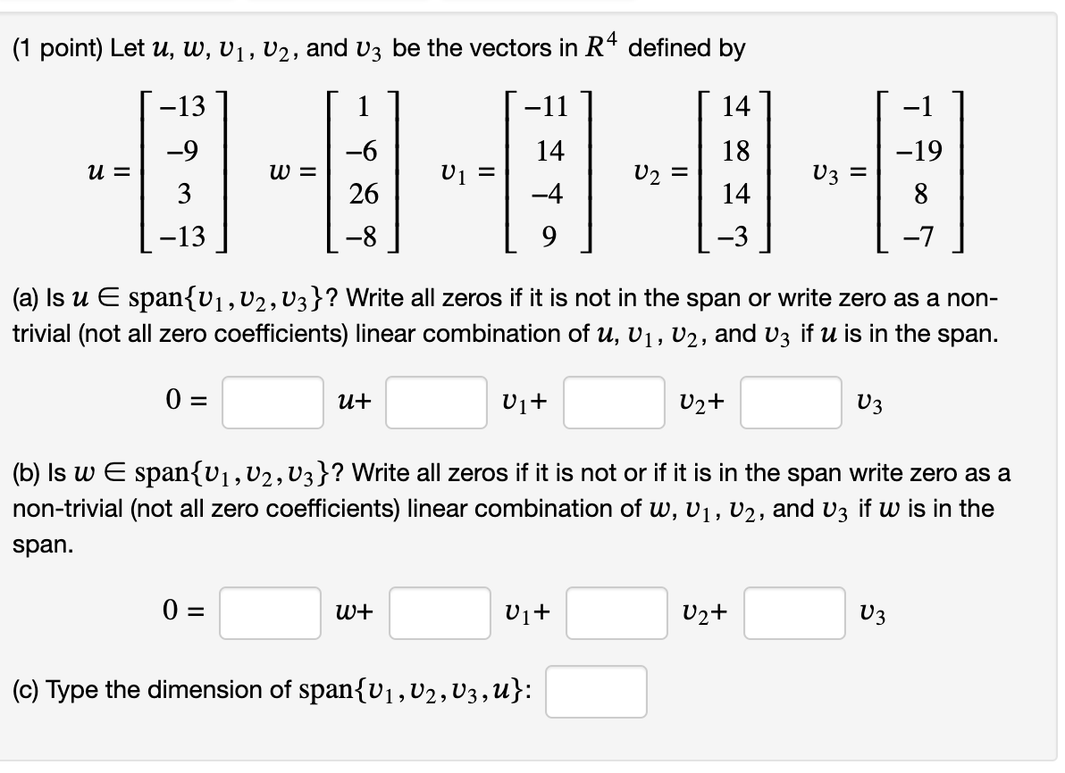 Solved (1 point) Let u,w,v1,v2, and v3 be the vectors in R4