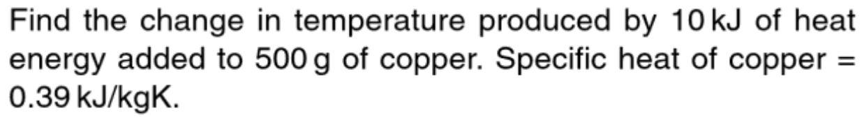 Solved Find the change in temperature produced by 10 kJ of | Chegg.com