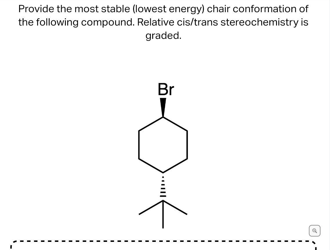 Provide the most stable (lowest energy) chair conformation of the following compound. Relative cis/trans stereochemistry is g