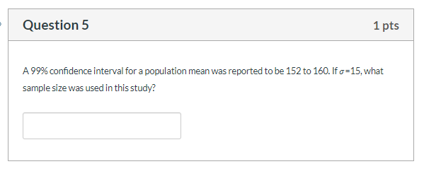 Solved Question 5 1 pts A 99% confidence interval for a | Chegg.com