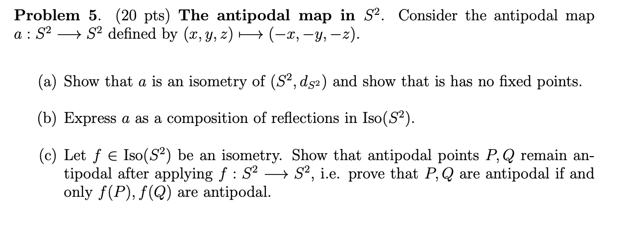 Solved Problem 5. (20 pts) The antipodal map in S2. Consider | Chegg.com