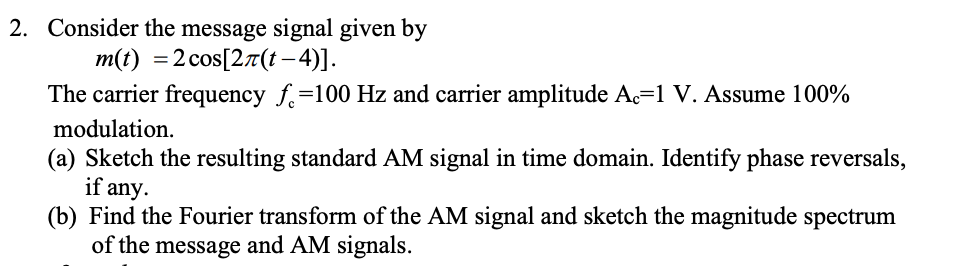 Solved 2. Consider the message signal given by m(t) = 2 | Chegg.com