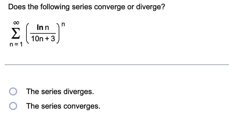 Solved Does the following series converge or diverge? | Chegg.com