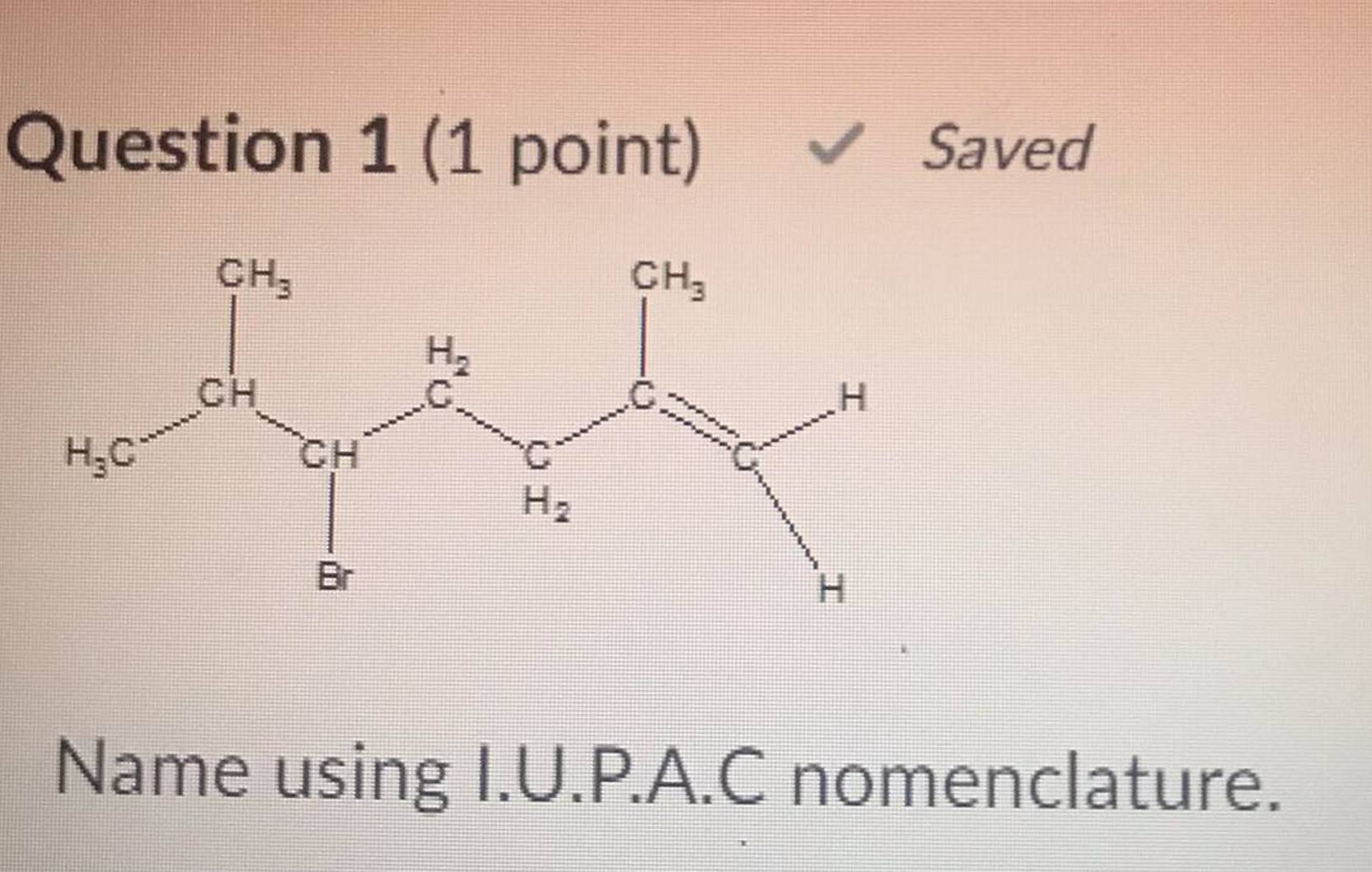 Solved Question 1 (1 ﻿point)Name using I.U.P.A.C | Chegg.com