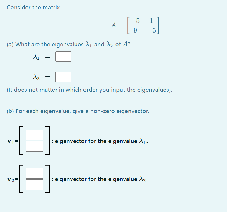 Solved Consider the matrix -5 1 A= 9 -5 (a) What are the | Chegg.com