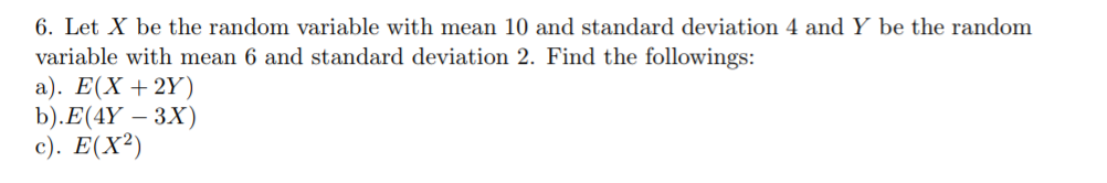 Solved 6. Let X be the random variable with mean 10 and | Chegg.com